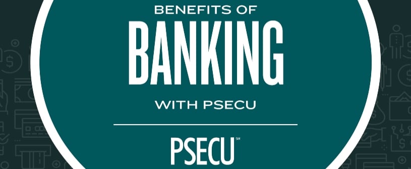 Benefits of Banking with PSECU 