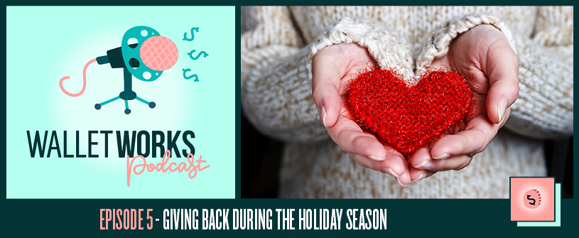 WalletWorks Podcast – Episode 5: Giving Back During the Holiday Season